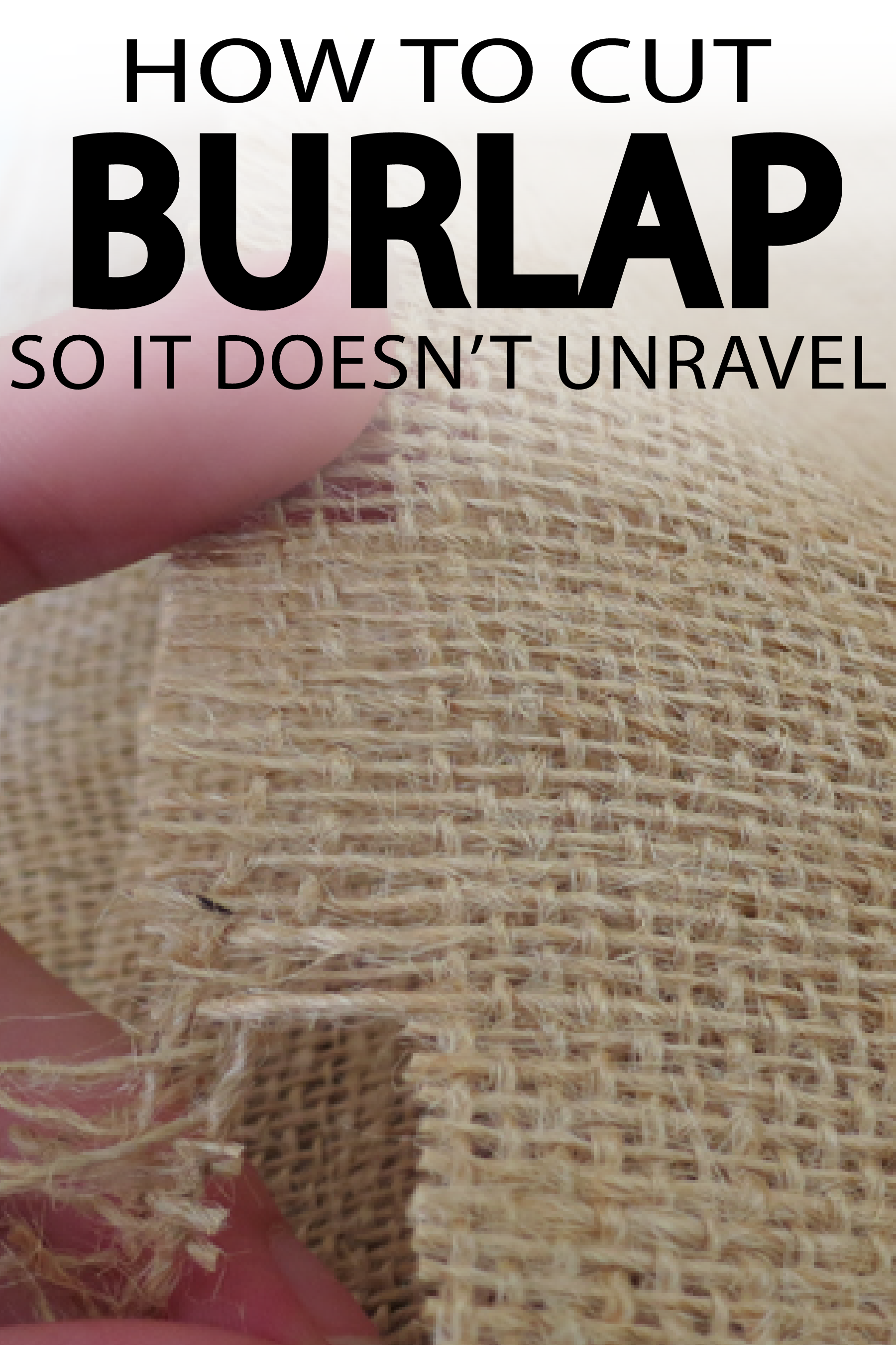Learn how to cut burlap correctly so it doesn't unravel over time!