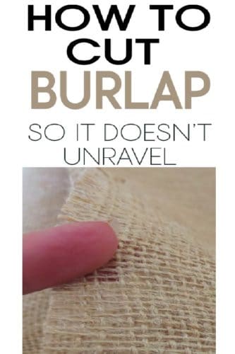 learn how to cut burlap without it unraveling!  Great tips for diy crafts!