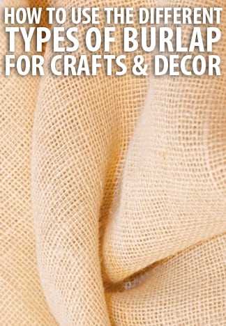 How to Use The Different Types of Burlap