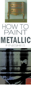 LEARN HOW TO PAINT METALLIC FINISHES ON ANY FURNITURE!