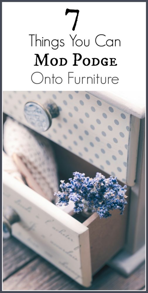 7 Things You Can Mod Podge Onto Furniture Painted Furniture Ideas