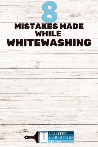 Learn 8 Whitewashing DIY mistakes commonly made.   Learn tricks and tips for your next painting DIY project here!