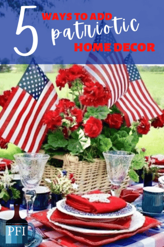 5 Beautiful home decor tips for memorial day, 4th of July, and summer home decor with a patriotic flare!