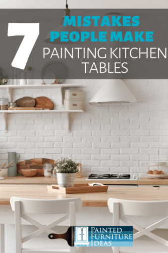 Learn how to paint your kitchen table correctly. Avoid these major mistakes while remodeling your kitchen!